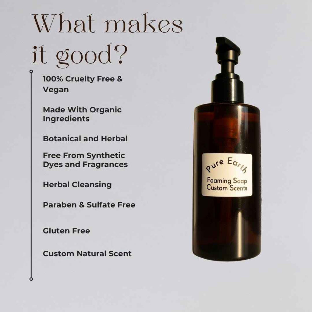 Pure Earth Foaming Soap | Custom Scents | Vegan Liquid Soap | Naturally Scented | Botanical Organic | Hand Soap Gift Idea | Moisturizing