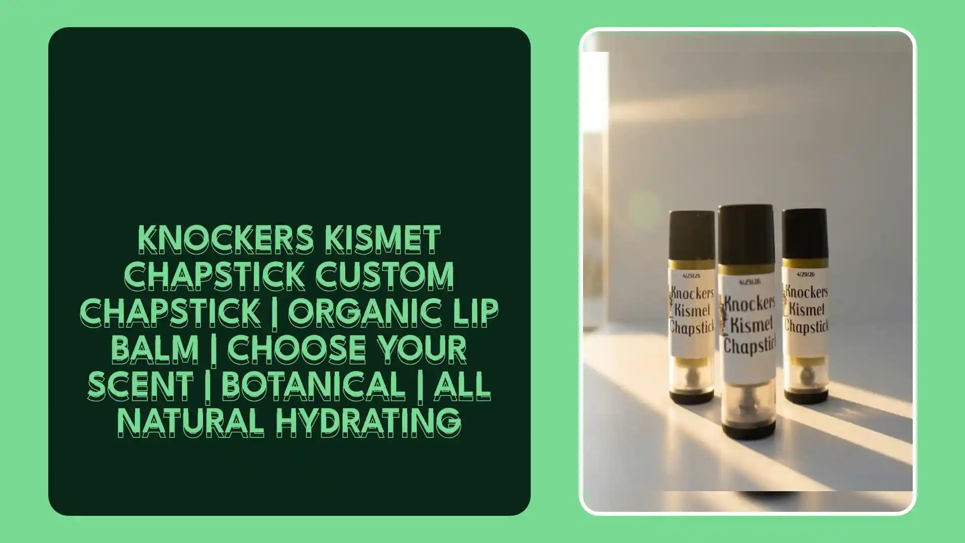 Knockers Kismet Chapstick CUSTOM CHAPSTICK | Organic Lip Balm | Choose Your Scent | Botanical | All Natural Hydrating by@Outfy